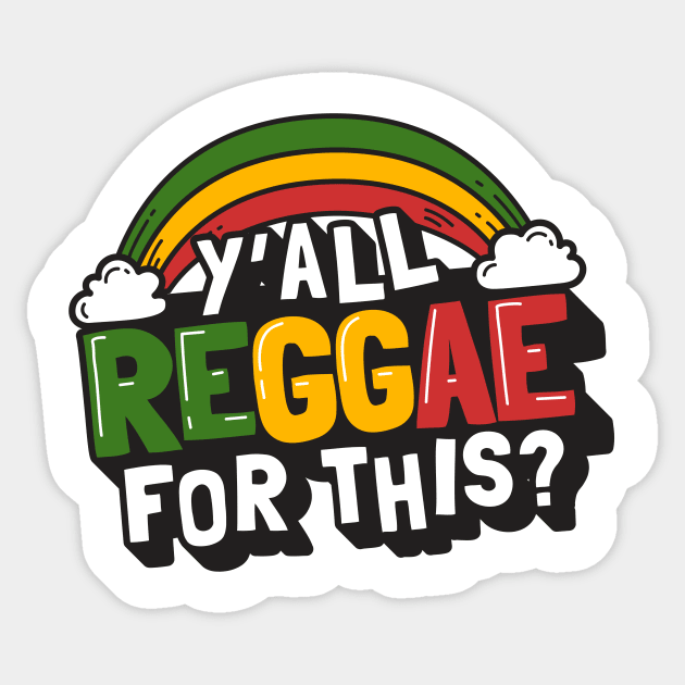 Cute Reggae Music Rainbow, Y'all Reggae for this? Sticker by emmjott